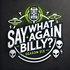 Say what again Billy? podcast