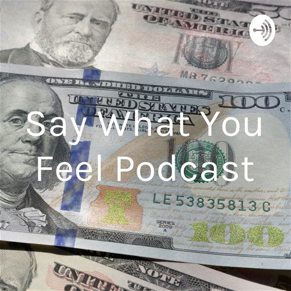 Artwork for Say What You Feel Podcast