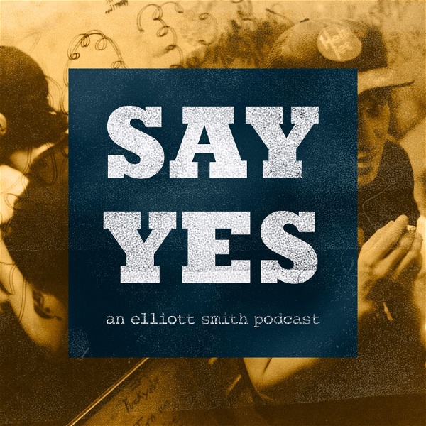 Artwork for Say Yes: An Elliott Smith Podcast
