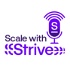 Scale with Strive Podcast