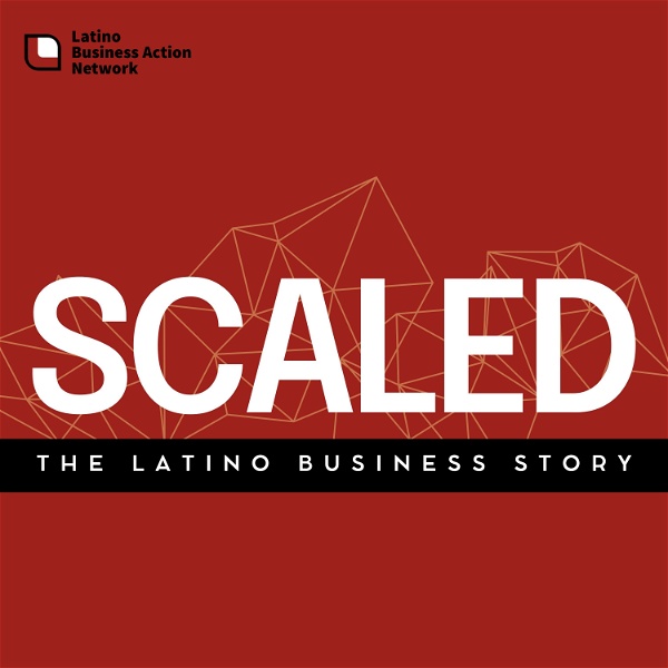 Artwork for Scaled: The Latino Business Story