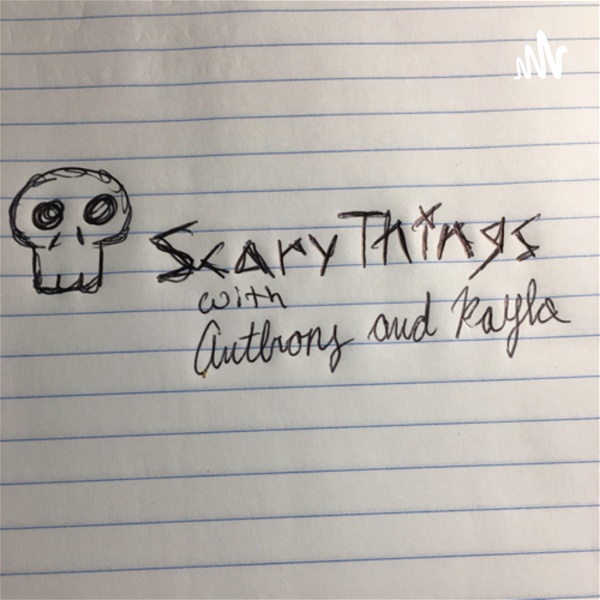 Artwork for Scary Things W/Anthony and Kayla