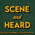 Scene and Heard