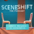 Scene Shift: The Podcast