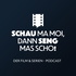 Schau ma moi, dann seng mas scho!