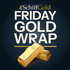 SchiffGold Friday Gold Wrap Podcast