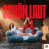 SCHÖN LAUT