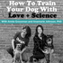 How To Train Your Dog With Love And Science - Dog Training with Annie Grossman, School For The Dogs