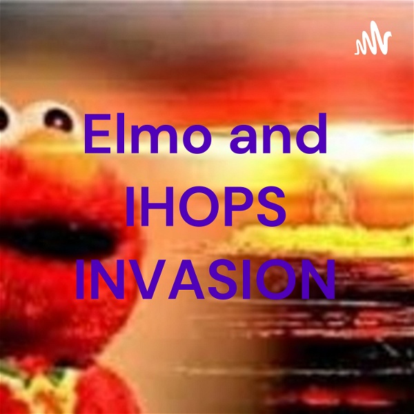 Artwork for Elmo and IHOPS INVASION