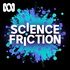 Science Friction