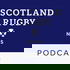 Scotland Rugby News Podcast