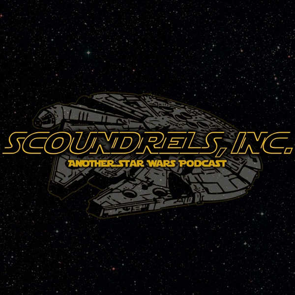 Artwork for Scoundrels, Inc. Another Star Wars Podcast