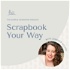 Scrapbook Your Way