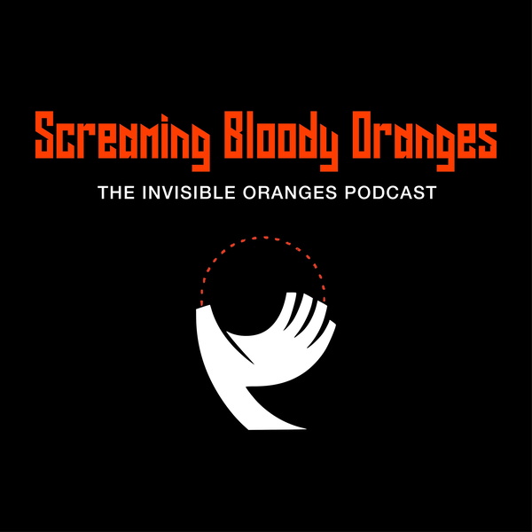 Artwork for Screaming Bloody Oranges: The Invisible Oranges Podcast