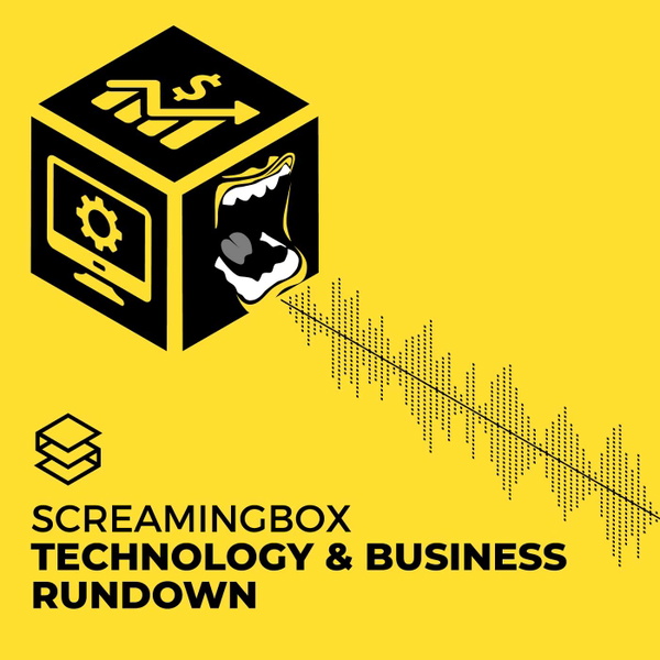 Artwork for ScreamingBox Technology & Business Rundown