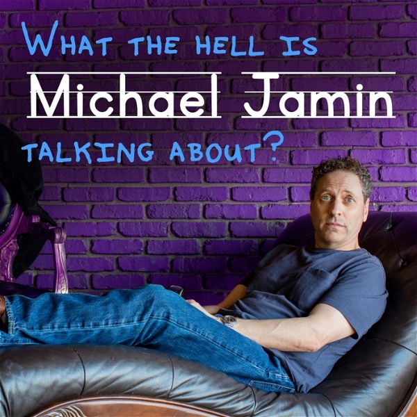 Artwork for What The Hell Is Michael Jamin Talking About?