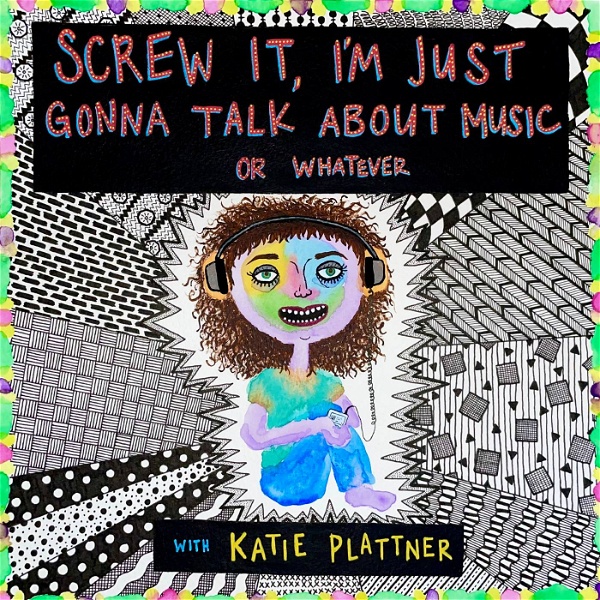 Artwork for Screw It, I'm Just Gonna Talk About Music Or Whatever