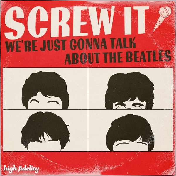 Artwork for Screw It, We're Just Gonna Talk About the Beatles