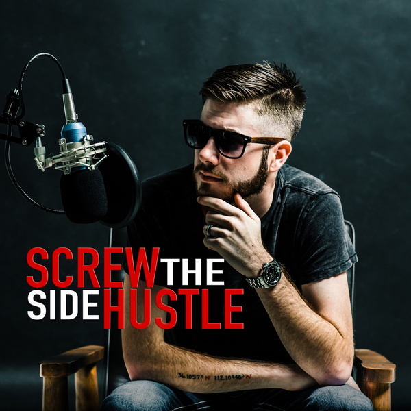 Artwork for Screw The Side Hustle
