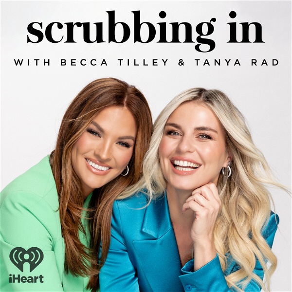 Artwork for Scrubbing In with Becca Tilley & Tanya Rad