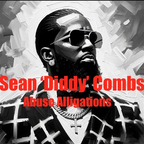 Artwork for Sean Diddy Combs Faces Abuse Allegations