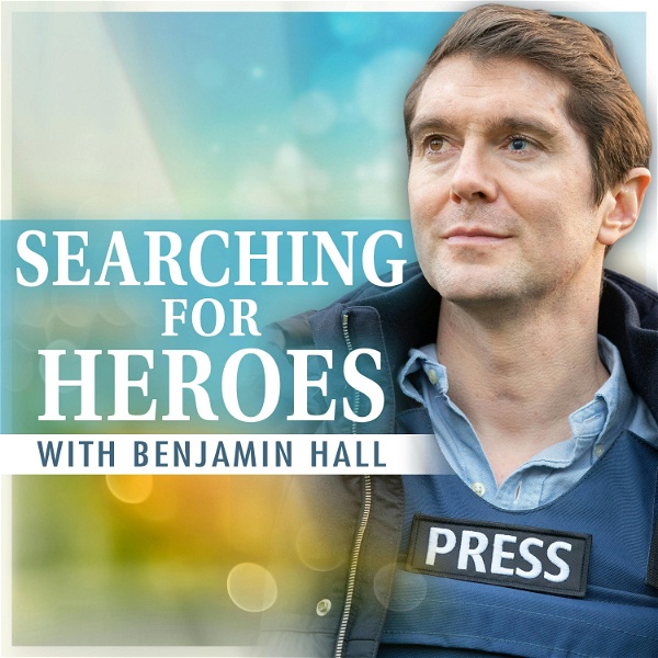 Artwork for Searching For Heroes With Benjamin Hall