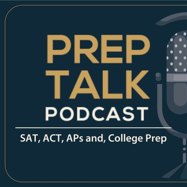 Artwork for Prep Talk Podcast: APs, SAT, ACT Prep 101