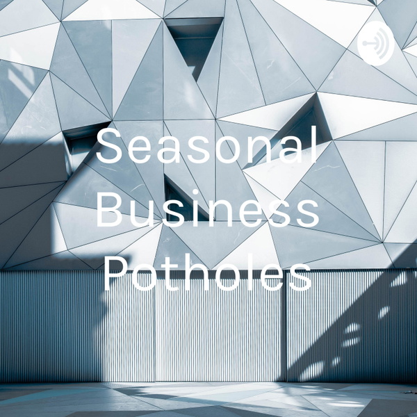 Artwork for Seasonal Business Potholes