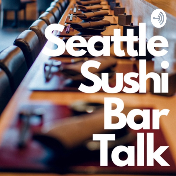 Artwork for Seattle Sushi Bar Talk