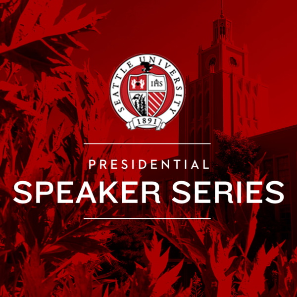 Artwork for Seattle University's Presidential Speaker Series
