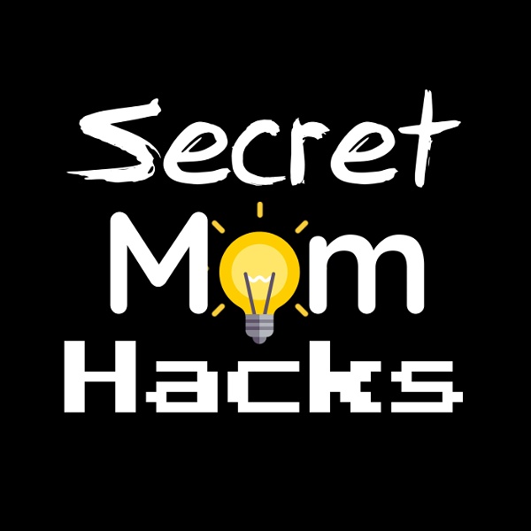 Artwork for Secret Mom Hacks: Mom Life & Parenting Tips for Busy First Time Moms