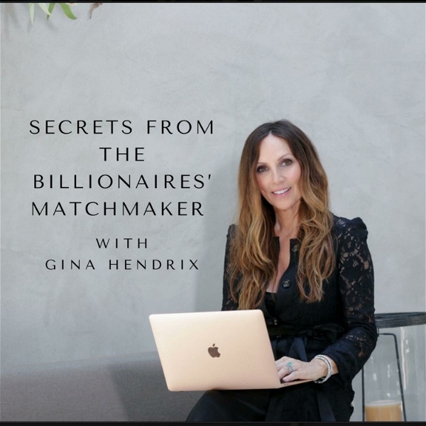 Artwork for Secrets from a Billionaires’ Matchmaker With Gina Hendrix