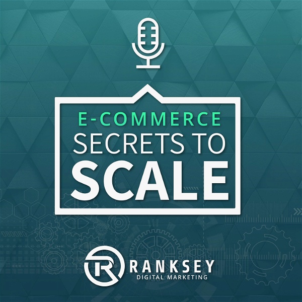 Artwork for E-Commerce Secrets To Scale