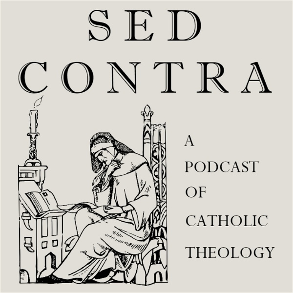 Artwork for Sed Contra: A Podcast of Catholic Theology