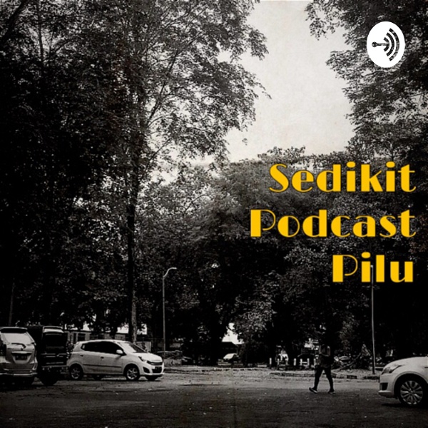 Artwork for Sedikit Podcast Pilu