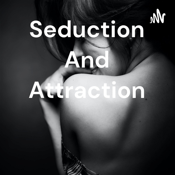 Artwork for Seduction And Attraction