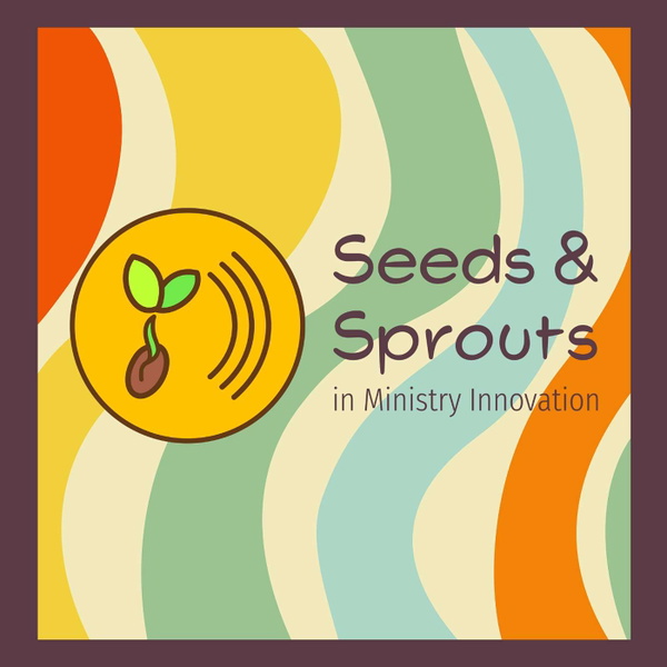 Artwork for Seeds and Sprouts in Ministry Innovation