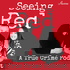Seeing Red A True Crime Podcast
