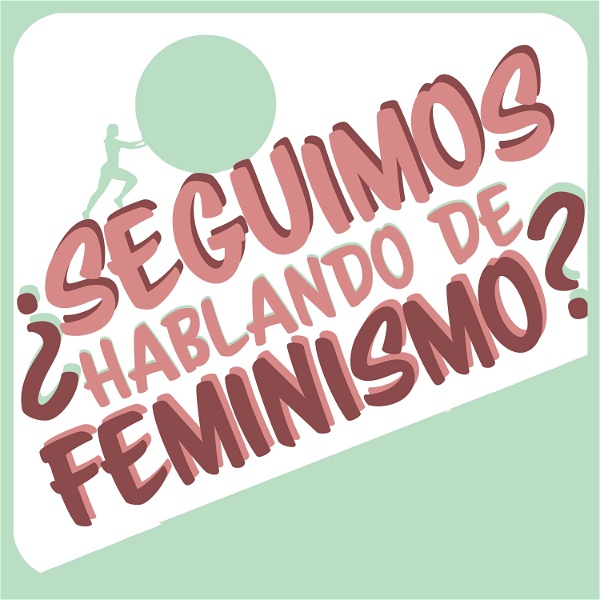 Artwork for ¿Seguimos hablando de feminismo?