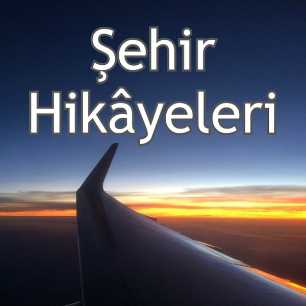 Artwork for Şehir Hikayeleri: Yurt dışı Yurt içi Seyahat Anıları ve Önerileri