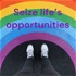 Seize life's opportunities