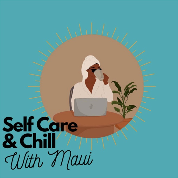 Artwork for Self Care and Chill With Maui
