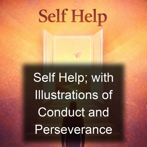 Artwork for Self Help; with Illustrations of Conduct and Perseverance