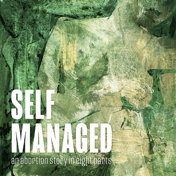 Artwork for Self Managed: An Abortion Story