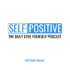 Self Positive - The Love Yourself Podcast