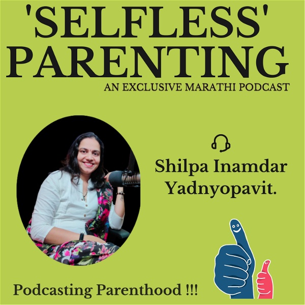 Artwork for 'Selfless' Parenting !!! [An exclusive Marathi podcast by Shilpa]