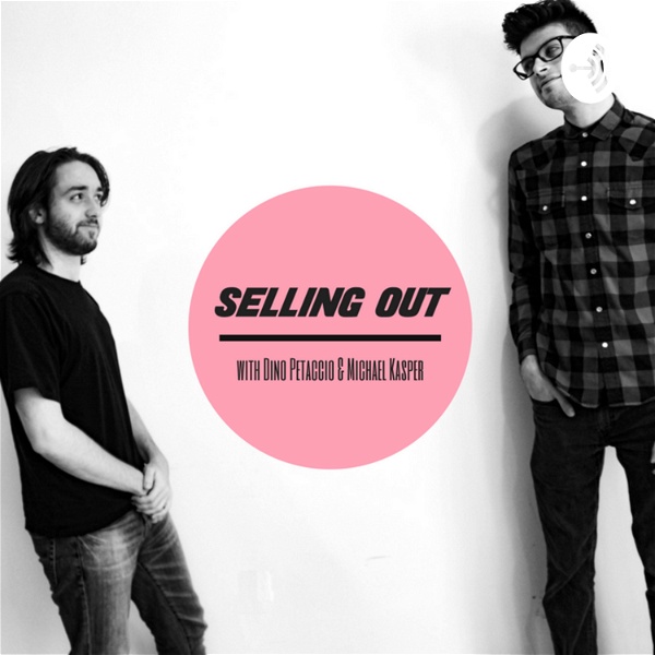 Artwork for Selling Out: With Dino Petaccio & Michael Kasper
