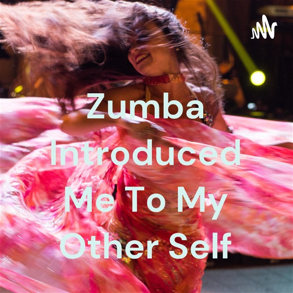 Artwork for Zumba Introduced Me To My Other Self