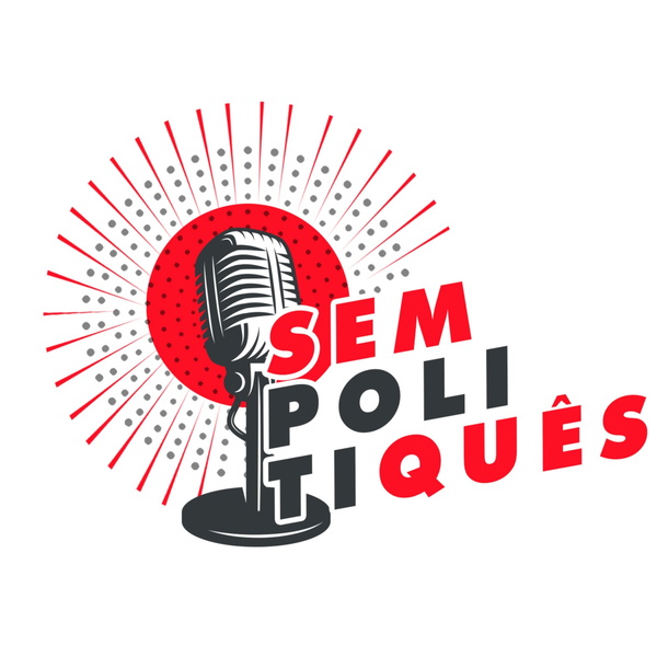 Artwork for Sem Politiquês PodCast