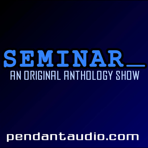 Artwork for Seminar: An original audio drama anthology